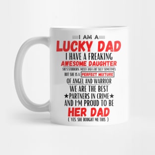 I am a lucky dad I have a freaking awesome daughter Mug